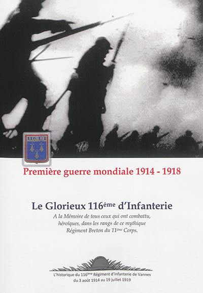 116e régiment d'infanterie, caserné à Vannes, Morbihan : 116e, le régiment sans peur et sans reproche : historique du régiment pendant le conflit contre l'Allemagne du 3 août 1914 au 19 juillet 1919