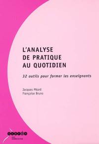 L'analyse de pratique au quotidien : 32 outils pour former les enseignants