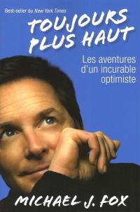 Toujours plus haut : les aventures d'un incurable optimiste