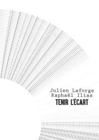 Trois cent trois-Arts, recherches et créations, n° 95. Tenir l'écart : Julien Laforge, Raphaël Ilias