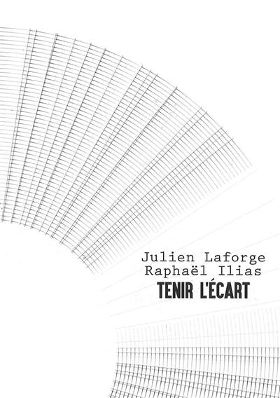 Trois cent trois-Arts, recherches et créations, n° 95. Tenir l'écart : Julien Laforge, Raphaël Ilias