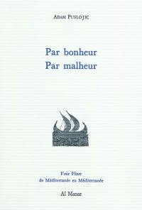 Par bonheur, par malheur