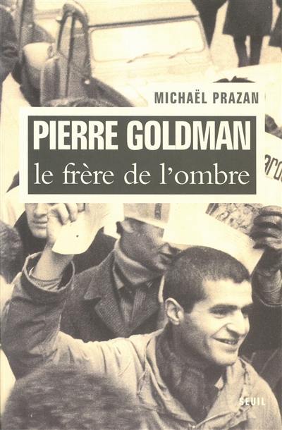 Pierre Goldman : le frère de l'ombre