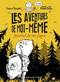 Les aventures de moi-même. Journal de ma fugue