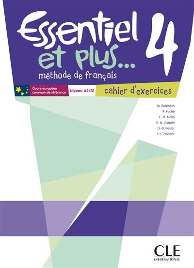 Essentiel et plus... : méthode de français. Vol. 4. Cahier d'exercices : niveau A2-B1