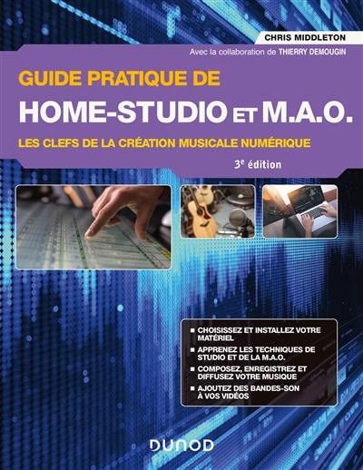 Guide pratique de home studio et MAO : les clefs de la création musicale numérique