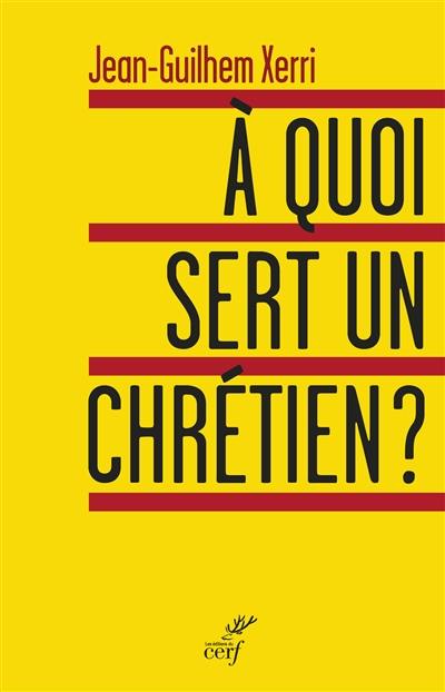 A quoi sert un chrétien ?