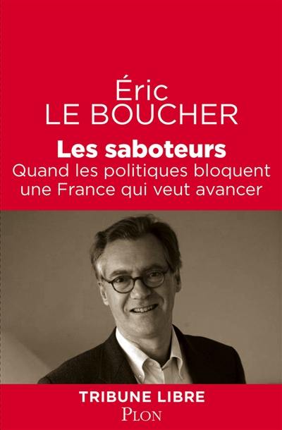 Les saboteurs : quand les politiques bloquent une France qui veut avancer