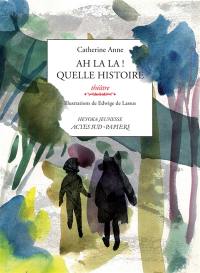 Ah là là ! Quelle histoire : théâtre