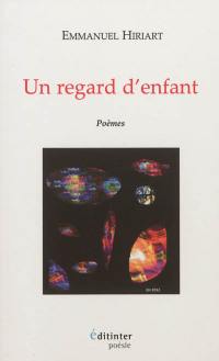 Un regard d'enfant : poèmes