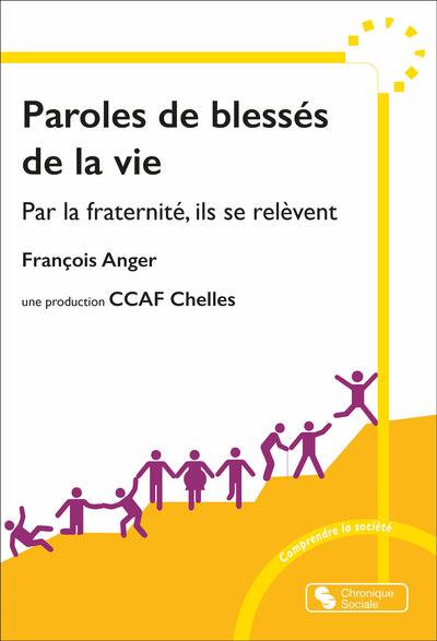 Paroles de blessés de la vie : par la fraternité, ils se relèvent