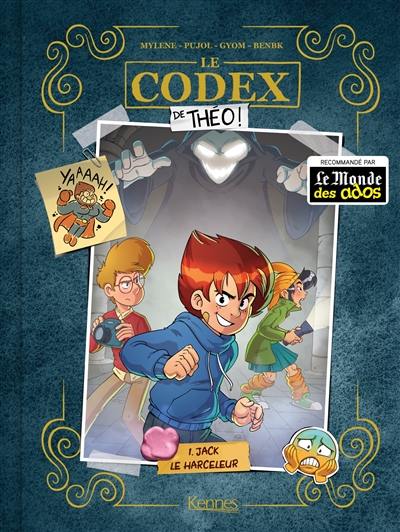 Le codex de Théo !. Vol. 1. Jack le harceleur