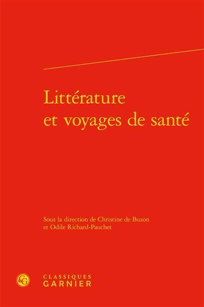 Littérature et voyages de santé : actes du colloque de Limoges, 16-18 octobre 2012