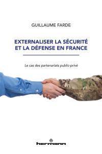 Externaliser la sécurité et la défense en France : le cas des partenariats public-privé