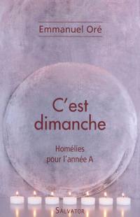 C'est dimanche : homélies pour l'année A