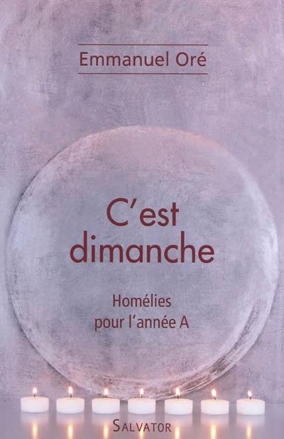 C'est dimanche : homélies pour l'année A