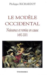 Le modèle occidental : naissance et remise en cause, 1492-2001