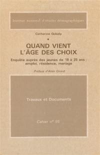 Quand vient l'âge des choix : enquête auprès des jeunes de 18 à 25 ans, emploi, résidence, mariage