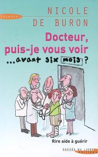 Docteur, puis-je vous voir... avant six mois ? : rire aide à guérir