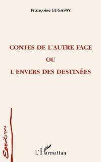 Contes de l'autre face ou L'envers des destinées