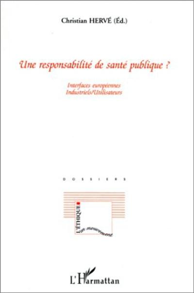 Une responsabilité de santé publique ? : interfaces européennes industriels-utilisateurs