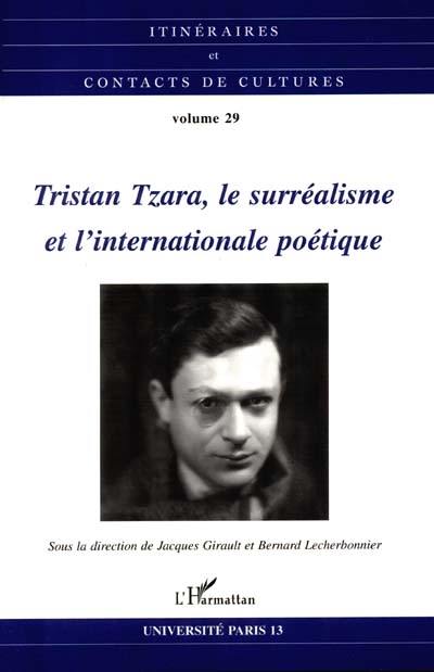 Itinéraires et contact de cultures, n° 29. Tristan Tzara, le surréalisme et l'internationale poétique