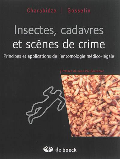 Insectes, cadavres et scènes de crime : principes et applications de l'entomologie médico-légale