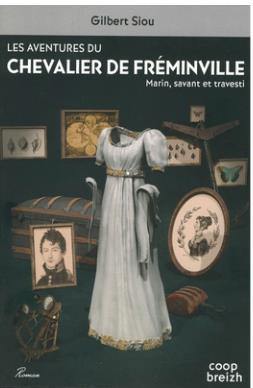 Les aventures du chevalier de Fréminville : marin, savant et travesti