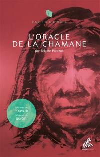 L'oracle de la chamane : 52 cartes de pouvoir, 52 pages de savoir