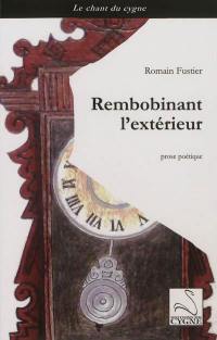 Rembobinant l'extérieur : prose poétique