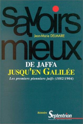 De Jaffa jusqu'en Galilée : les premiers pionniers juifs 1882-1904