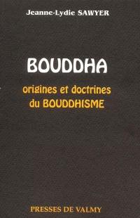 Bouddha : origines et doctrines du bouddhisme