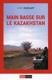 Main basse sur le Kazakhstan