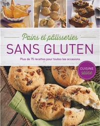 Pains et pâtisseries sans gluten : plus de 75 recettes pour toutes les occasions