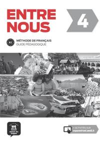 Entre nous 4, tout-en-un : méthode de français, guide pédagogique, niveau B2