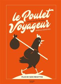 Le poulet voyageur : plus de 1.200 recettes. Chicken around the world