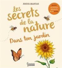 Les secrets de la nature. Dans ton jardin