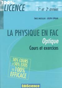 La physique en fac : optique 1re et 2e années : 50 % cours + 50 % exos