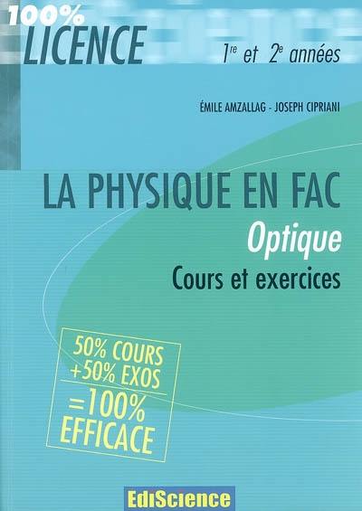 La physique en fac : optique 1re et 2e années : 50 % cours + 50 % exos