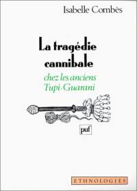 La Tragédie cannibale chez les anciens Tupi-Guarani