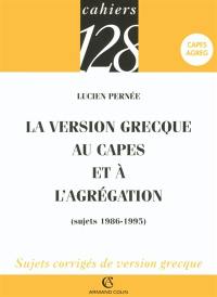 La version grecque au Capes et à l'agrégation : sujets 1986-1995