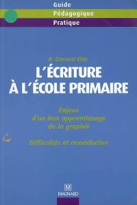 L'écriture à l'école primaire : enjeux d'un bon apprentissage de la graphie : difficultés et remédiations