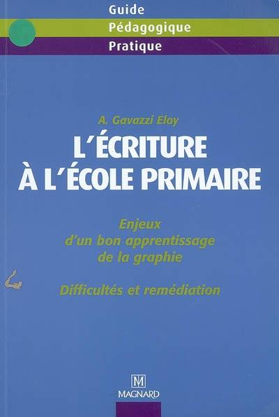 L'écriture à l'école primaire : enjeux d'un bon apprentissage de la graphie : difficultés et remédiations