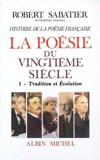 Histoire de la poésie française. Vol. 6. La poésie du XXe siècle. 1, Tradition et évolution