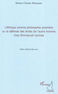 L'éthique comme philosophie première ou La défense des droits de l'autre homme chez Emmanuel Levinas