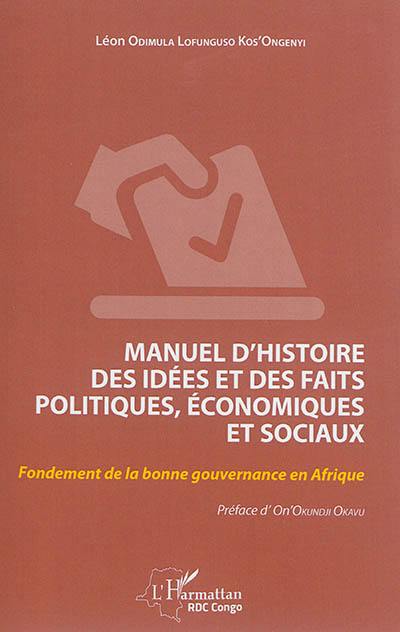 Manuel d'histoire des idées et des faits politiques, économiques et sociaux : fondement de la bonne gouvernance en Afrique