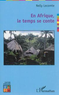 En Afrique, le temps se conte