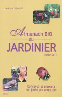 Almanach bio du jardinier : concevoir et entretenir son jardin jour après jour