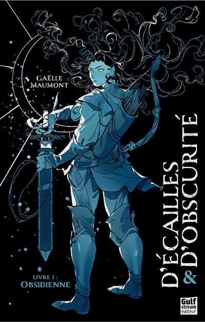 D'écailles & d'obscurité. Vol. 1. Obsidienne