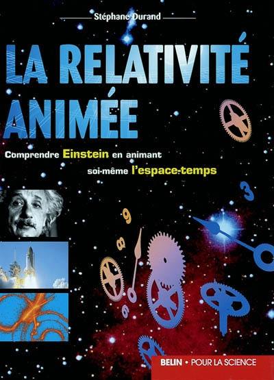 La relativité animée : comprendre Einstein en animant soi-même l'espace-temps